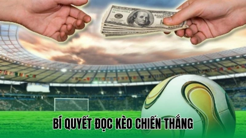 Bí quyết đọc kèo chiến thắng