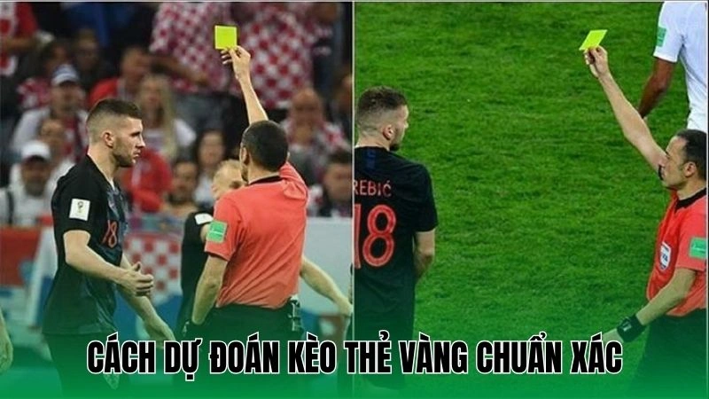 Cách dự đoán kèo thẻ vàng chuẩn xác