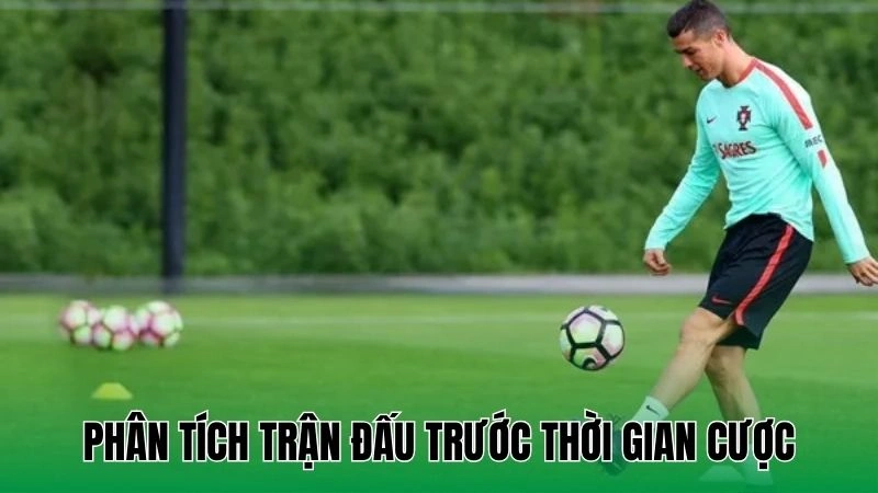 Phân tích trận đấu trước thời gian cược
